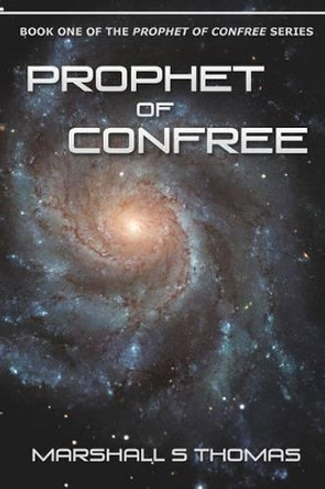 Prophet of ConFree Marshall S Thomas 9781621418207