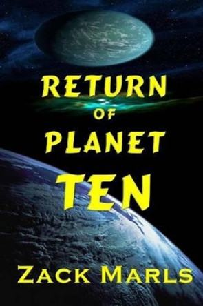 Return of Planet Ten: An Alien Encounter Story Zack Marls 9781518639739