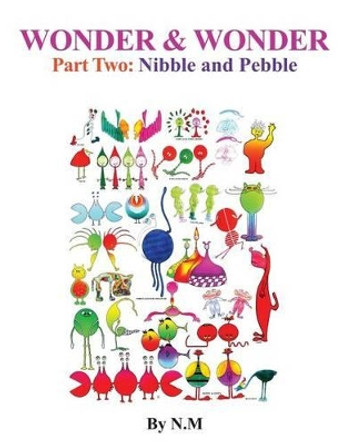 WONDER & WONDERPart Two: Nibble and Pebble N M 9781499565942