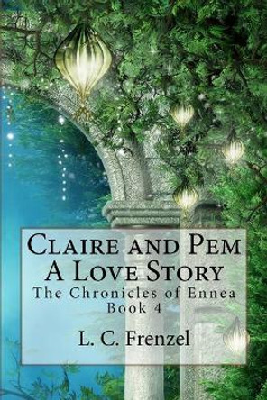 Claire and Pem, a Love Story by L C Frenzel