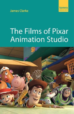 The Films of Pixar Animation Studio James Clarke 9781842439371