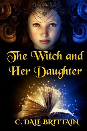 The Witch and Her Daughter C Dale Brittain 9781727843736