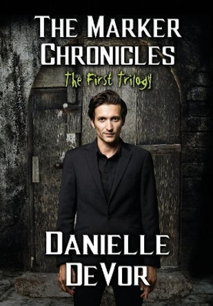 The Marker Chronicles, The First Trilogy: (Books 1 - 3 of Horror and Dark Fantasy) Danielle Devor 9781944728472