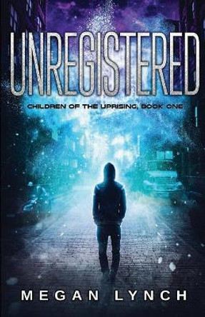 Unregistered by Megan Lynch