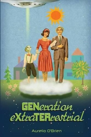 GENeration eXtraTERrestrial Aurelio O'Brien 9781935927259