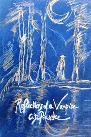 Reflections of A Vampire C D Pressdee 9781499581171