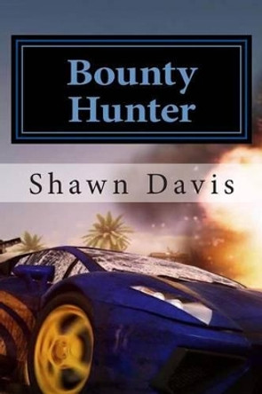 Bounty Hunter Shawn William Davis 9781500398712