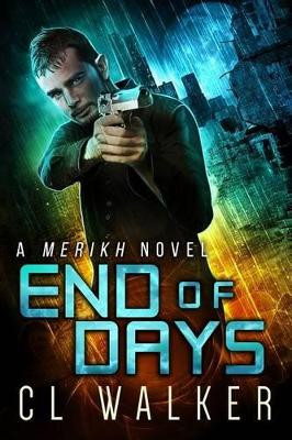 End of Days (Merikh Book 3) by C L Walker