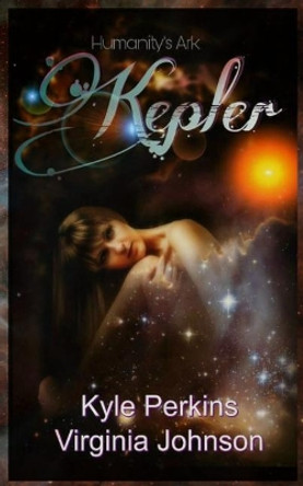 Kepler: Humanity's Ark Virginia Johnson 9781544816432