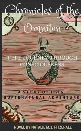 Chronicles of the Omniton: The Journey Through Consciousness Natalie M J Fitzerale 9781518657801