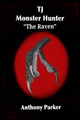 Tj: Monster Hunter - The Raven: Episode 2 Anthony Parker 9781727404531