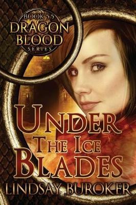 Under the Ice Blades (Dragon Blood, Book 5.5) by Lindsay A Buroker