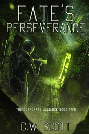 Fate's Perseverance: The Corporate Alliance Book Two Cw Scott 9781532985430