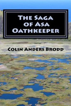 The Saga of Asa Oathkeeper: A Midhgardhur Fantasy Colin Anders Brodd 9781533601346