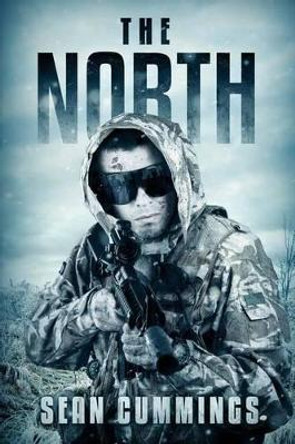 The North: A Post Apocalyptic Thriller Sean Cummings 9781925493320