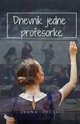 Dnevnik Jedne Profesorke by Ivana Zecevic