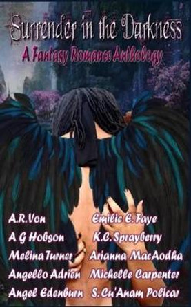 Surrender in the Darkness: A Fantasy Romance Anthology: 2015 Wolf Paw Publications Charity Anthology Ag Hobson 9781518682919