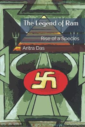 The Legend of Ram: Rise of a Species Bishwanath Dey 9781670544056