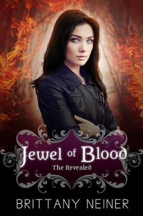 Jewel of Blood: The Revealed Brittany L Neiner 9781533004598