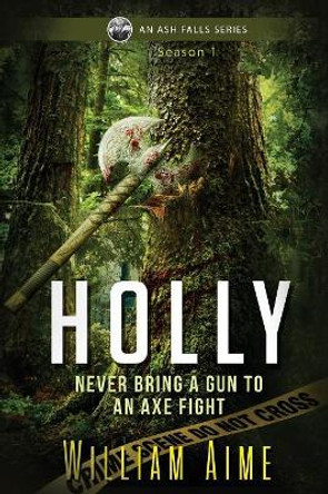 Holly: An Ash Falls Series William Aime 9781947655300