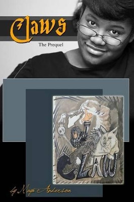 C.L.A.W.S. the Prequel by Maya Anderson