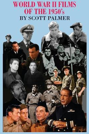 World War II Films of the 1950s Scott V Palmer 9781944788438