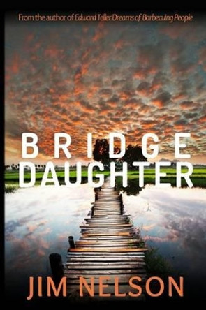 Bridge Daughter Jim Nelson 9781533006592