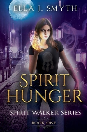 Spirit Hunger: Book One of the Spirit Walker Series Eliza Dee 9781544896908