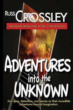 Adventures Into the Unknown Russ Crossley 9781927621271
