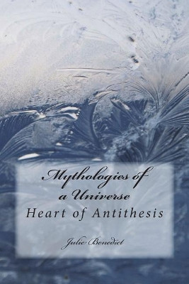 Mythologies of a Universe Book Two by Julie Benedict