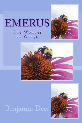 Emerus: The Wonder of Wings Benjamin Deer 9781499623758