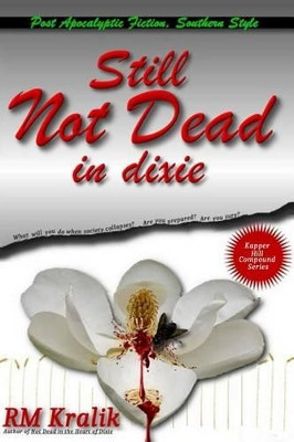 Still Not Dead in Dixie by R M Kralik