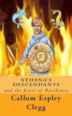 Athena's Descendants and the Jewel of Barthimia by Callum Espley Clegg