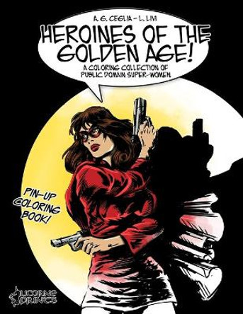 Heroines of the Golden Age!: A Coloring Collection of Public Domain Super-Women L Livi 9781671113329