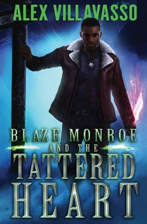 Blaze Monroe and the Tattered Heart: A Supernatural Thriller Alex Villavasso 9781795003964