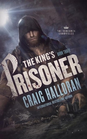 The King's Prisoner: The Henchmen Chronicles - Book 3 Craig Halloran 9781946218612