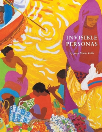 Invisible Personas Joan Marie Kelly 9781546250661