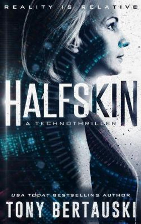 Halfskin: A Technothriller Tony Bertauski 9781951432324