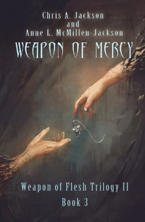 Weapon of Mercy Anne L McMillen-Jackson 9781939837172
