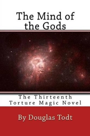 The Mind of the Gods by Douglas Todt
