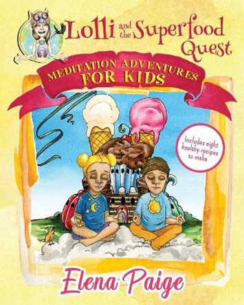 Lolli and the Superfood Quest Elena Paige 9781925557299