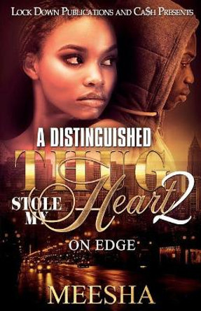 A Distinguished Thug Stole My Heart 2 by Meesha