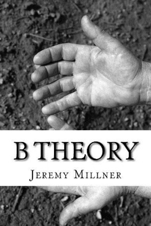 B Theory Jeremy Millner 9781722979607