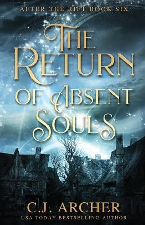 The Return of Absent Souls C J Archer 9780648214984