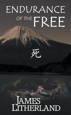 Endurance of the Free (Miraibanashi, Book 3) James Litherland 9781946273024