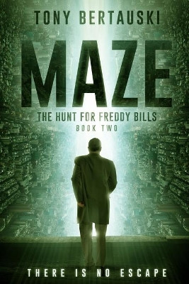 Maze: The Hunt for Freddy Bills: A Science Fiction Thriller Tony Bertauski 9781951432591