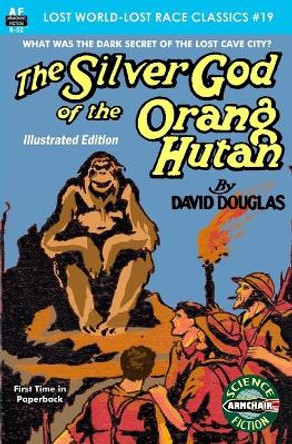 The Silver God of the Orang Hutan, Illustrated Edition David Douglas 9781727647761