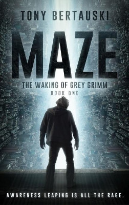 Maze: The Waking of Grey Grimm: A Science Fiction Thriller Tony Bertauski 9781951432621