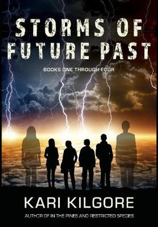 Storms of Future Past Books One through Four Kari Kilgore 9781948890144