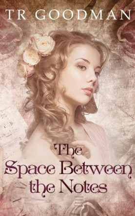 The Space Between the Notes Tr Goodman 9781795146852